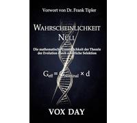 Wahrscheinlichkeit Null: Die mathematische Unmöglichkeit der Theorie der Evolution durch natürliche Selektion