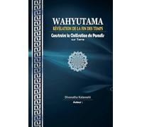 Wahyutama - Révélation de la Fin des Temps - Construire la Civilisation du Paradis sur Terre