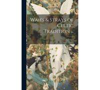 Waifs & Strays Of Celtic Tradition ...; Volume 4
