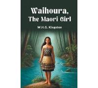 Waihoura, The Maori Girl