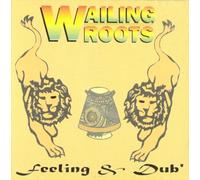 Wailing Root - Feelings dub'