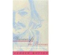 Wainewright the Poisoner Andrew Motion (Auteur)