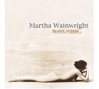 Wainwright, Martha - Bloody Mother Fucking Asshole