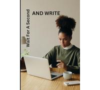 Wait for a second and write your mind: Funny Gift Notebook Journal for friends and family