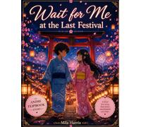 Wait for Me at the Last Festival: An Anime Flipbook Love Story Beneath the Summer Fireworks