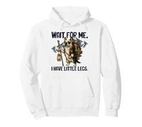 Wait for Me I Have Little Legs Bouledogue français Amusant Sweat à Capuche