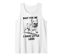 Wait for Me I Have Little Legs Bouledogue français drôle Débardeur