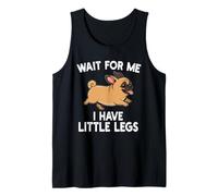 Wait for Me I Have Little Legs Chug Dog Funny Short Person Débardeur