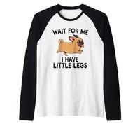 Wait for Me I Have Little Legs Chug Dog Funny Short Person Manche Raglan