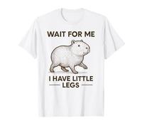 Wait for Me I Have Little Legs - Drôle de Blague de Capybara Meme T-Shirt