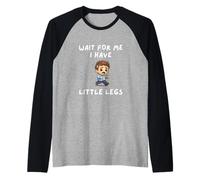 Wait for Me I Have Little Legs Funny Joke Saying Manche Raglan