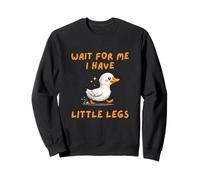Wait for Me I Have Little Legs Funny Joke Saying Sweatshirt