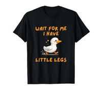 Wait for Me I Have Little Legs Funny Joke Saying T-Shirt