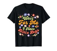 Wait for Me I Have Little Legs Funny Short Height Meme T-Shirt