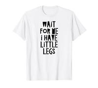 Wait For Me I Have Little Legs Funny Short People Blague T-Shirt