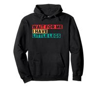 Wait for Me I Have Little Legs Funny Short Person Humor Sweat à Capuche