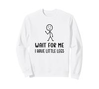 Wait for Me I Have Little Legs, Humour Funny Short Legs Humour Blagues Sweatshirt