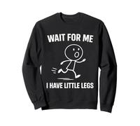 Wait for Me I Have Little Legs Mom Life Humor Sweatshirt