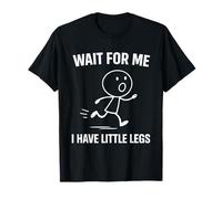Wait for Me I Have Little Legs Mom Life Humor T-Shirt