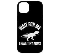 Wait for Me I Have Tiny Arms T-Rex Gym Lifting Humour Coque pour iPhone 14 Plus