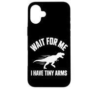 Wait for Me I Have Tiny Arms T-Rex Gym Lifting Humour Coque pour iPhone 16 Plus