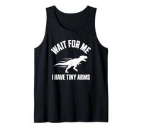 Wait for Me I Have Tiny Arms T-Rex Gym Lifting Humour Débardeur