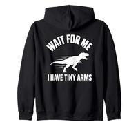 Wait for Me I Have Tiny Arms T-Rex Gym Lifting Humour Sweat à Capuche