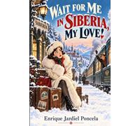 Wait for Me in Siberia, My Love!