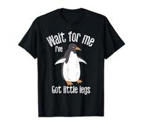 Wait for Me Ive Got Little Legs Funny Pingouin Animaux T-Shirt