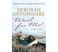 Wait For Me!: Memoirs of the Youngest Mitford Sister