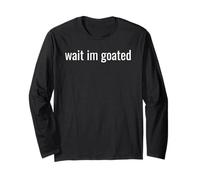 Wait I’m Goated Funny Meme Design for Confident Legends Tee Manche Longue