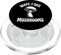 Wait, I See Mushrooms Forager Mycologist Champignon PopSockets PopGrip pour MagSafe