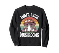 Wait, I See Mushrooms Forager Mycologist Champignon Sweatshirt