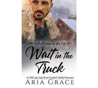 Wait In The Truck: An Mm Age Gap Daddy Romance: 1 (Blue Collar Daddies In The City)