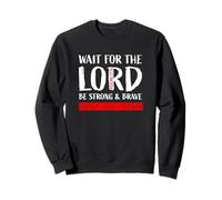 Wait on The Lord Psaums 27:14 Sweatshirt