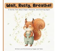 Wait, Rusty, Breathe!: A Children's Book about Anger Management, Self-Regulation, and the Power of a Deep Breath.