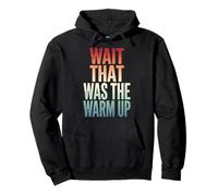 Wait That Was The Warm Up Culturiste Aptitude Sweat à Capuche