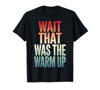 Wait That Was The Warm Up Culturiste Aptitude T-Shirt