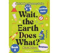 Wait, the Earth Does What?: Questions About Science and Geography Every Kid Should Know for Ages 8-12