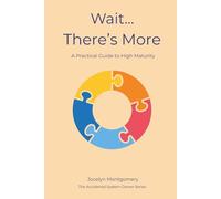 Wait...There's More?!: A Practical Guide to High Maturity