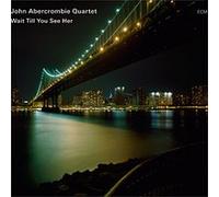 John Abercrombie Quartet - Wait Till You See Her [Import]