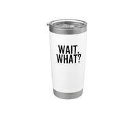 Wait, What? Citation amusante de culture pop populaire Gobelet isotherme en acier inoxydable double paroi