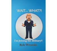 Wait..... What?!: I'm Joining the Military?!
