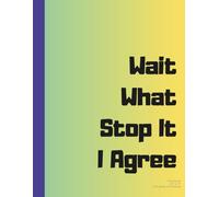 Wait What Stop It I Agree | Funny Grammar Teacher Notebook | English Teacher Gift, Punctuation Humor Journal, 8.5x11 in, 100 Pages