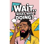 Wait… What Was I Doing?: Funny Pop Art Retro Notebook with a Bearded Corn Roll Haired Man on the Cover, for Forgetful Minds, Daily Writing Memory ... Gift for Overthinkers, Busy People, Writers