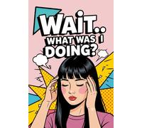 Wait… What Was I Doing?: Funny Pop Art Retro Notebook with a Long Straight Dark Hair Woman on the Cover, for Forgetful Minds, Daily Writing Memory ... Gift for Overthinkers, Busy People, Writers