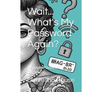 Wait... What's My Password Again?: A Simple Password Organizer.
