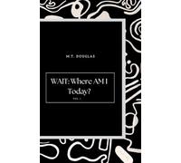 WAIT: Where Am I Today? Vol. 1