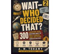 Wait-Who Decided That?: 300 Surprising Trivia Questions About the Rules, Standards, Codes, and Systems Hiding in Plain Sight
