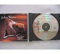 Waite, John - How Did I Get by Without You/in Dreams